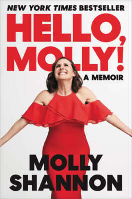 Hello, Molly!: A Memoir by Molly Shannon: New