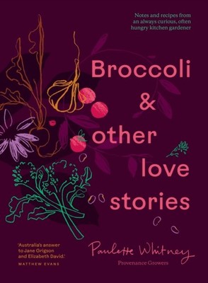 Broccoli  Other Love Stories by Paulette Whitney HARDBACK 9781922616876