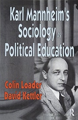 Karl Mannheim's Sociology as Political Education by Colin Loader NEW