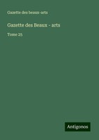 Gazette Des Beaux - Arts Gazette Des Beaux-Arts