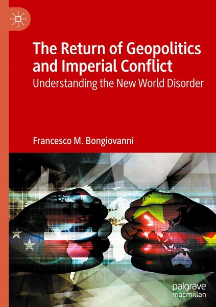 The Return Of Geopolitics And Imperial Conflict | Francesco M. Bongiovanni | Xxi-image