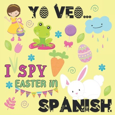 Yo veo...I Spy Easter in Spanish: A Fun Alphabet Coloring Picture Book for Kids