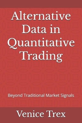Alternative Data in Quantitative Trading: Beyond Traditional Market Signals by V