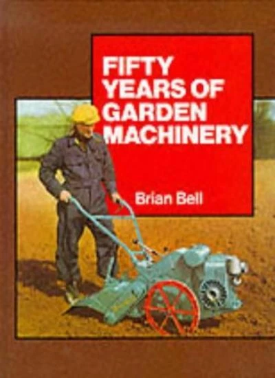 50 Years of Garden Machinery By Brian Bell 9780852363010 eBay