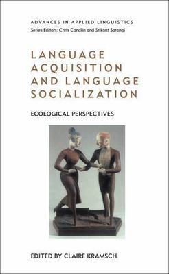 Language Acquisition and Language Socialization: Ecological Perspectives (Advanc