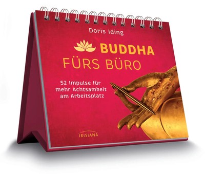 Buddha fürs Büro | 52 Impulse für mehr Achtsamkeit am Arbeitsplatz | Doris Iding