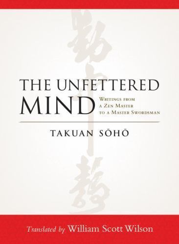 The Unfettered Mind: Writings from a Zen Master to a Master Swordsman, Soho, Tak - Picture 1 of 1