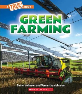 Green Farming a True Book: a Green Future Samantha, Johnson, Dani