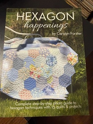 Hexagon Happenings Carolyn Forster 2014 Quilting Projects Book Landauer