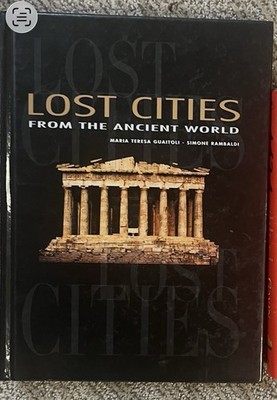 Lost Cities From the Ancient World by Simone Rambaldi and Maria Teresa Guaitoli