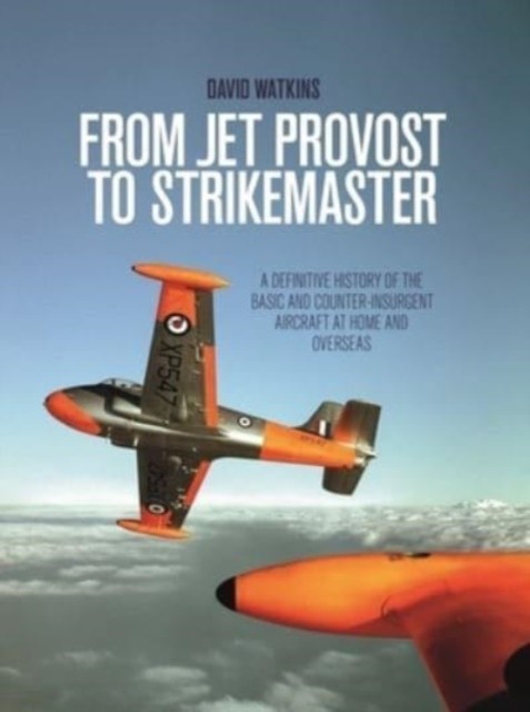 From Jet Provost to Strikemaster by David Watkins (Paperback Book)