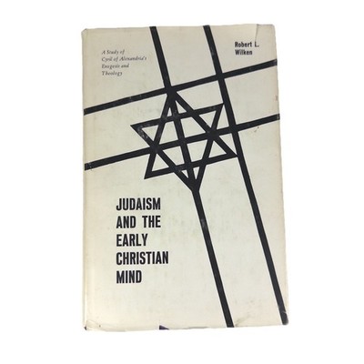 Judaism and the Early Christian Mind HC DJ Robert Wilken Yale Theology