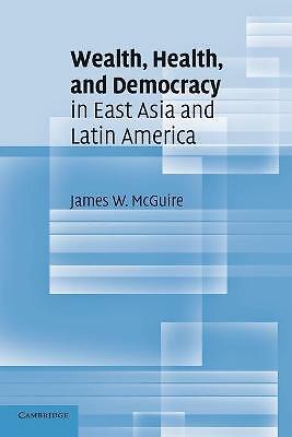Wealth, Health, and Democracy in East Asia and Latin America McGuire Paperback