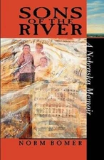 Sons of the River: A Nebraska Memoir - Paperback By Norm Bomer - GOOD
