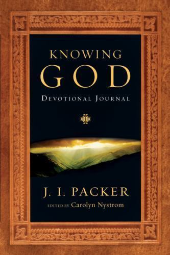 Knowing God Devotional Journal : A One-Year Guide by J. I. Packer (2009 ...