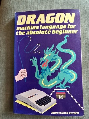 Dragon Machine Language For The Absolute Beginner 1st Ed
