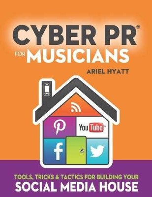 Cyber PR for Musicians: Tools, Tricks & - Paperback, by Hyatt Ariel - Very Good