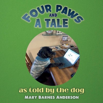 Four Paws and a Tale: as told by the dog by Mary Barnes Anderson Paperback Book