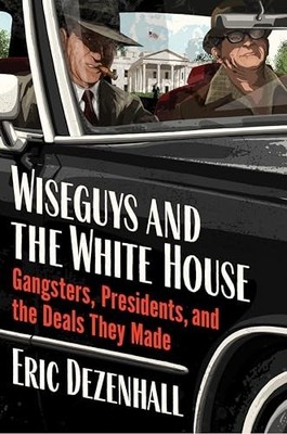 Wiseguys and the White House: - GOOD