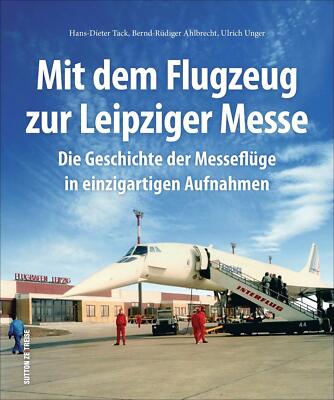 Mit dem Flugzeug zur Leipziger Messe Messeflüge Leipzig Geschichte Fotos Buch