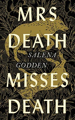 Mrs Death Misses Death: Salena Godden By Salena Godden