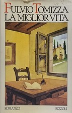 La miglior vita - Fulvio Tomizza - Rizzoli 1977 - Premio Strega - Hardcover Raro