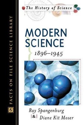 Modern Science: 1896-1945 (History of Science) - Spangenburg, Ray