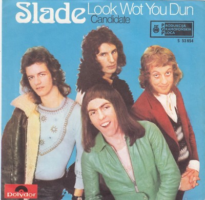 SLADE LOOK WOT YOU DUN / CANDIDATE UNIQUE LABEL 1972 RECORD YUGOSLAVIA 7'' PS