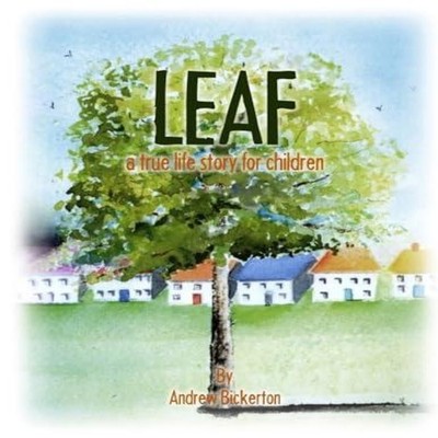 LEAF a true life story for children Andrew Bickerton Paperback Go