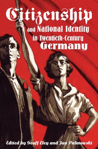 Citizenship and National Identity in Twentieth–Century Germany Eley Palmowski