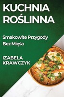 Kuchnia Ro¿Linna | Smakowite Przygody Bez Mi¿Sa | Izabela Krawczyk | Taschenbuch