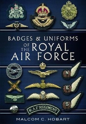 Badges and Uniforms of the Royal Air Force by Malcolm Hobart (English) Paperback
