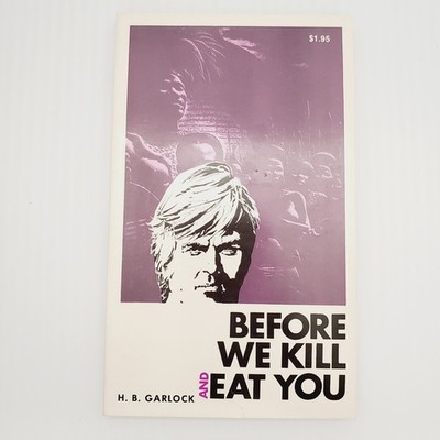 Before We Kill And Eat You by H B. Garlock Vintage Paperback Book