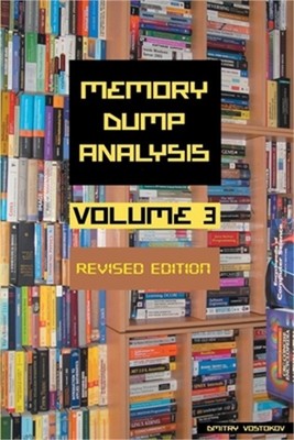 Memory Dump Analysis Anthology, Volume 3, Revised Edition (Paperback or Softback