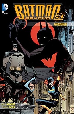 BATMAN BEYOND 2.0: REWIRED By Kyle Higgins & Thony Silas *Excellent Condition*