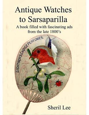 Antique Watches to Sarsaparilla -  A book filled with fascinating ads  from t-,