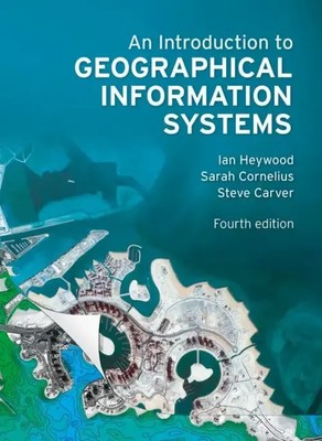 An Introduction to Geographical Information Systems | Ian Heywood (u. a.) | Buch