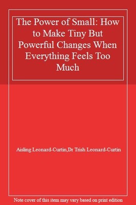 The Power of Small: How to Make Tiny But Powerful Changes When E