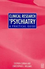 Clinical Research in Psychiatry: A Practical Guide-Stephen Curra