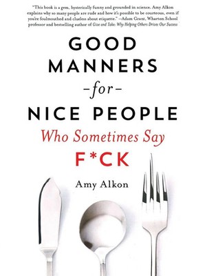 Good Manners for Nice People Who Sometimes Say F ck Amy Alkon Taschenbuch 2014