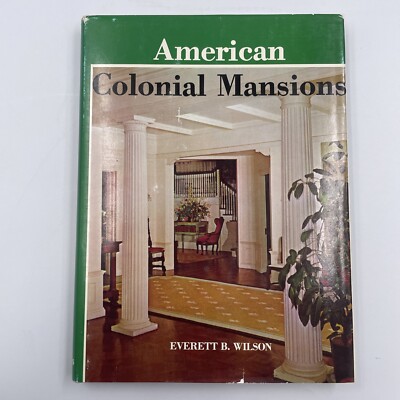 American Colonial Mansions 1965 Wilson Hardcover Book w/ Dust Jacket 6288 U.S.A.