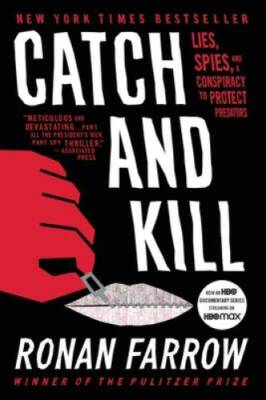 Catch and Kill: Lies, Spies, and a Conspiracy to Protect Predators - GOOD