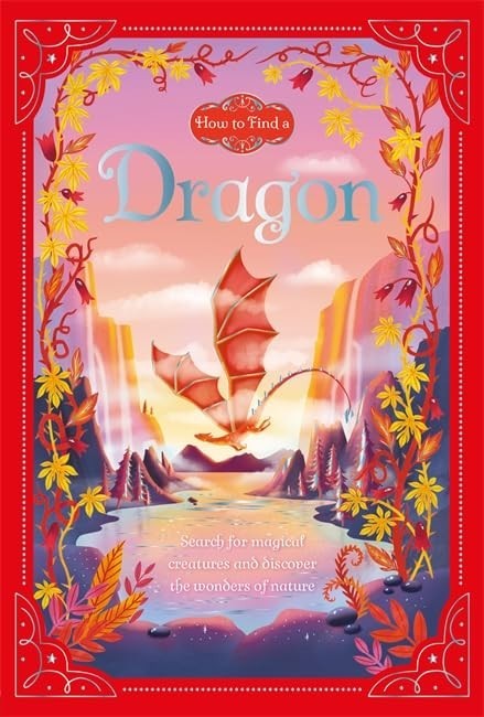 How to find a Dragon- wonders of nature- great stories for kids- HARDBACK NEW!!