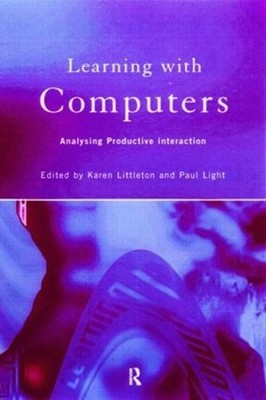 Learning with Computers: Analysing Productive Interactions by Paul Light (Englis