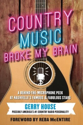 Country Music Broke My Brain: A Behind-the-Microphone Peek at Nashville's Fa...