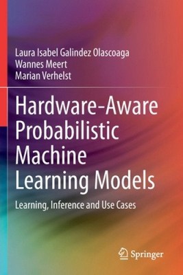 Hardwarebewusste probabilistische maschinelle Lernmodelle: Lernen, Inferenz und