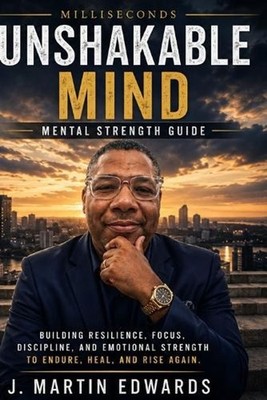 Milliseconds Unshakable Mind: Mental Strength Guide by John Edwards Paperback Bo
