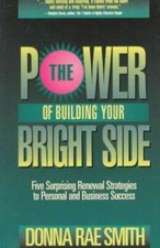 The Power of Building Your Bright Side Five Surprising Renewal Strategies 