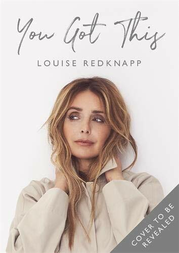 You've Got This: And Other Things I Wish I Had Known By Louise Redknapp