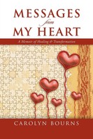 Messages From My Heart A Memoir Of Healing & Transformation Carolyn Bourns Buch